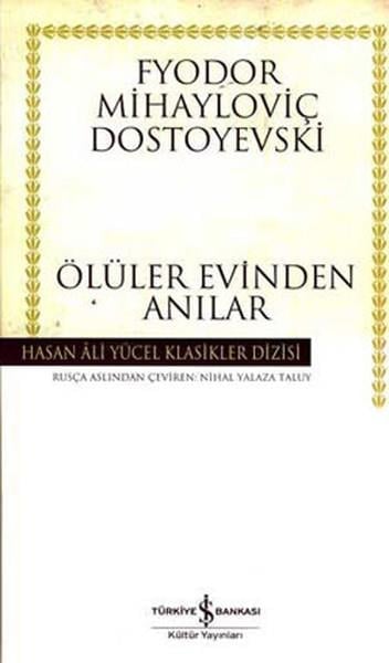 Fyodor Mihayloviç DostoyevskiYeraltı Edebiyatı EserleriÖlüler Evinden Anılar - Hasan Ali Yücel Klasikleri