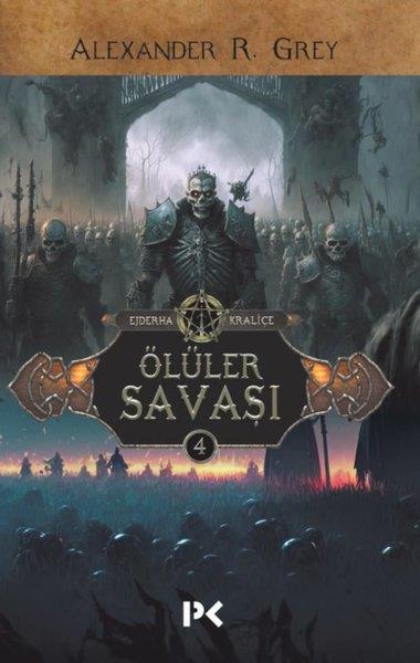 Alexander R. GreyFantastik Kitaplar & Fantastik RomanlarÖlüler Savaşı - Ejderha Kraliçe 4