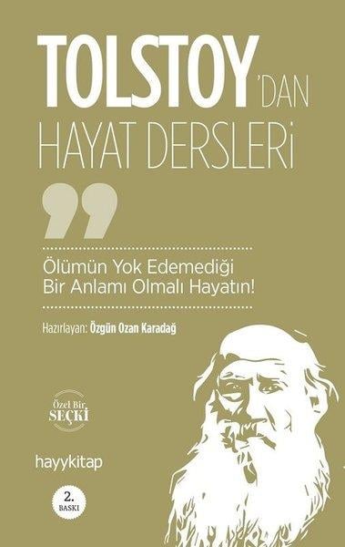 KolektifBiographie & AutobiographieÖlümün Yok Edemediği Bir Anlamı Olmalı Hayatın! - Lev Nikolayeviç Tolstoy’dan Hayat Dersleri