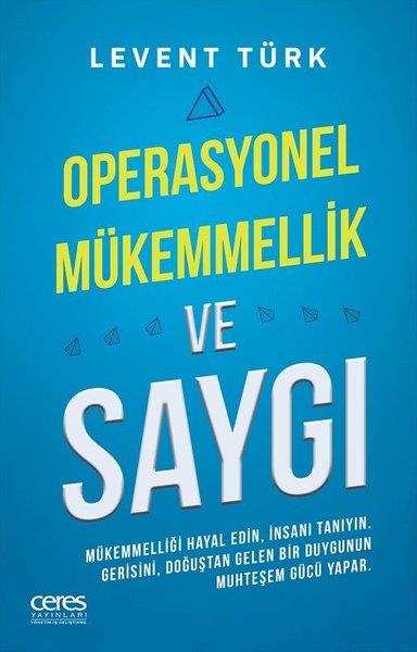 Levent Türkİş Dünyası KitaplarıOperasyonel Mükemmellik ve Saygı