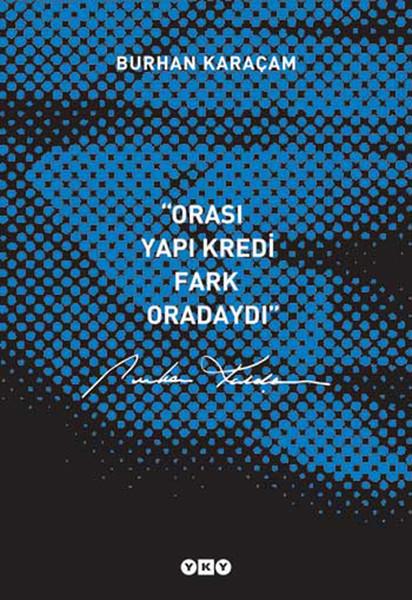 Burhan KaraçamAndereOrası Yapı Kredi, Fark Oradaydı 1987-1999