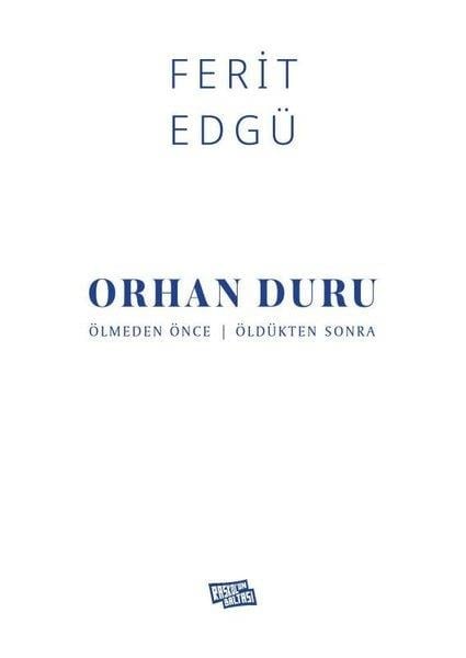 Ferit EdgüFerit Edgü (1936 - 2030)Orhan Duru: Ölmeden Önce - Öldükten Sonra