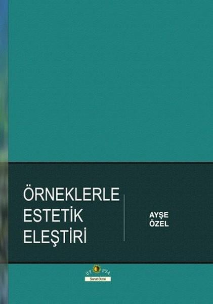 Ayşe ÖzelDiğerÖrneklerle Estetik Eleştiri