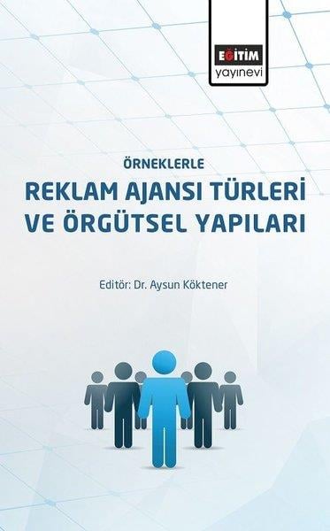 Kolektifİletişim KitaplarıÖrneklerle Reklam Ajansı Türleri ve Örgütsel Yapıları