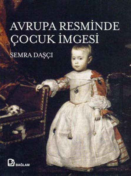 Semra DaşçıResim KitaplarıOrtaçağ'dan 19. Yüzyıl'a Avrupa Resminde Çocuk İmgesi