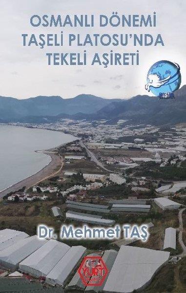 Mehmet TaşAraştırma - İncelemeOsmanlı Dönemi Taşeli Platosunda Tekeli Aşireti