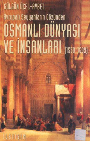 Gülgün ÜçelTarihi Biyografi ve Otobiyografi KitaplarıOsmanlı Dünyası ve İnsanları 1530-1699