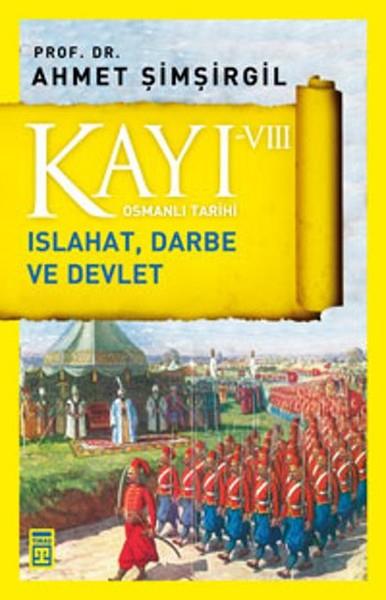 Ahmet ŞimşirgilOsmanlı Tarihi KitaplarıOsmanlı Tarihi Kayı 8-Islahat Darbe ve Devlet