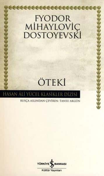 Fyodor Mihayloviç DostoyevskiTürkçe RomanlarÖteki - Hasan Ali Yücel Klasikleri