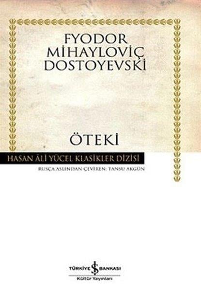 Fyodor Mihayloviç DostoyevskiTürkçe RomanlarÖteki - Hasan Ali Yücel Klasikleri