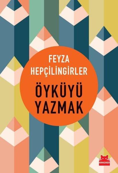 Feyza HepçilingirlerDeneme KitaplarıÖyküyü Yazmak