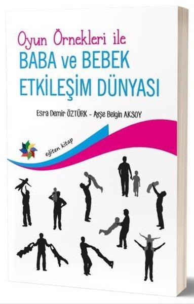 Ayşe Belgin AksoyAkademikOyun Örnekleri ile Baba ve Bebek Etkileşim Dünyası