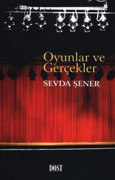 Sevda ŞenerSahne Sanatları KitaplarıOyunlar ve Gerçekler