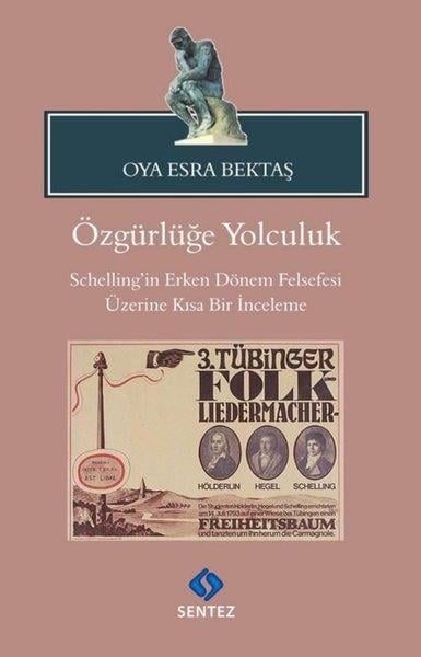 Oya Esra BektaşFelsefe BilimiÖzgürlüğe Yolculuk-Schelling'in Erken Dönem Felsefesi Üzerine Kısa Bir İnceleme