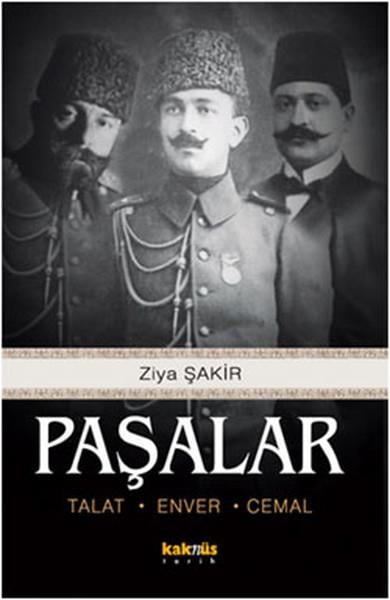 Ziya ŞakirYakın Tarih KitaplarıPaşalar - Talat Enver Cemal
