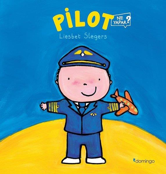 Liesbet SlegersOkul Öncesi Başvuru KitaplarıPilot Ne Yapar?