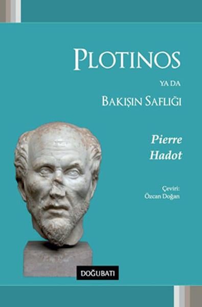 Pierre HadotFilozof BiyografileriPlotinos Ya Da Bakışın Saflığı