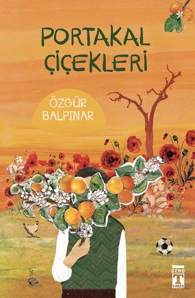 Özgür BalpınarÇocuk RomanlarıPortakal Çiçekleri
