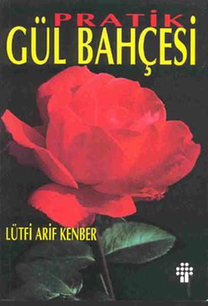 Lûtfi Arif KenberBahçe Düzenlemesi KitaplarıPratik Gül Bahçesi