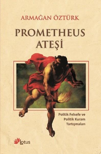 Armağan ÖztürkSiyaset Felsefesi KitaplarıPrometheus Ateşi