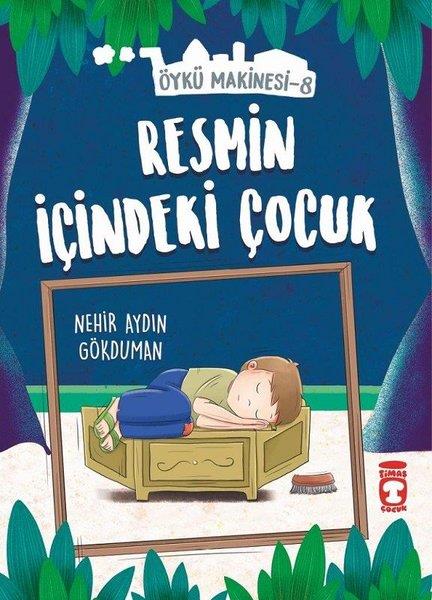 Nehir Aydın GökdumanÇocuk Öykü Kitapları | 6 & 7 YaşResmin İçindeki Çocuk - Öykü Makinesi 8