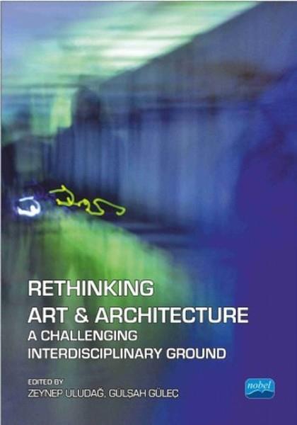 Gülşah GüleçYabancı Dilde KitaplarRethinking Art & Architecture A Challenging Interdisciplinary Ground