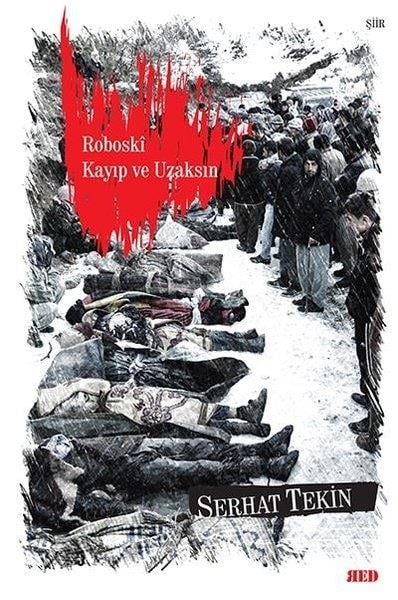Serhat TekinTürkiye Siyaseti ve Politikası KitaplarıRoboski Kayıp ve Uzaksın