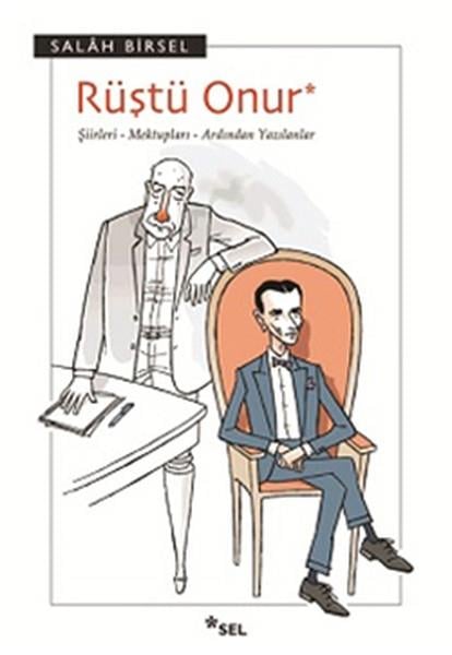 Salah BirselSalah Birsel (1919 - 1999)Rüştü Onur Şiirleri- Mektupları- Ardından Yazılanlar