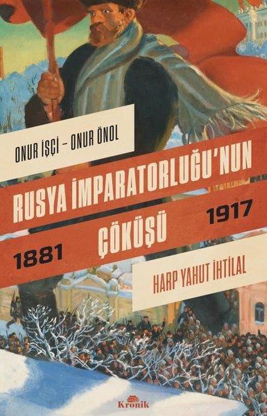 Onur ÖnolDünya Tarihi KitaplarıRusya İmparatorluğu'nun Çöküşü 1881-1917