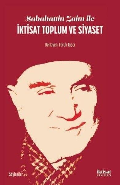 Faruk TaşçıSöyleşiSabahattin Zaim İle İktisat Toplum ve Siyaset
