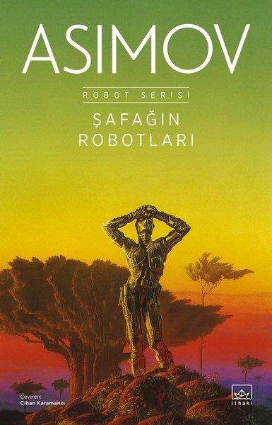 Isaac AsimovBilimkurgu KitaplarıŞafağın Robotları - Robot Serisi 3. Kitap