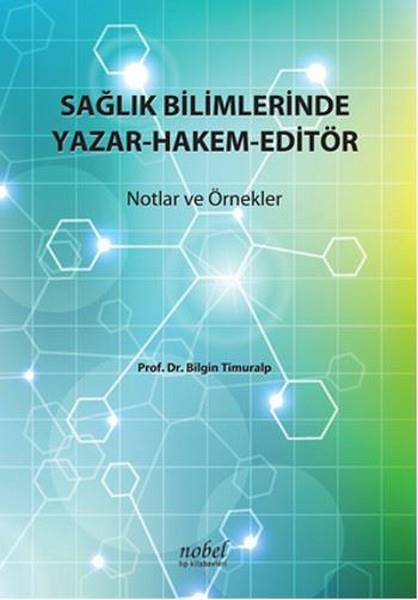 Bilgin TimuralpTıp Bilimleri KitaplarıSağlık Bilimlerinde Yazar-Hakem-Editör