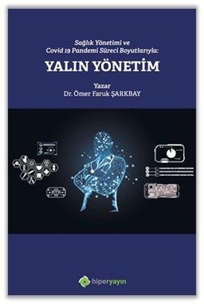Ömer Faruk ŞarkbayYönetim KitaplarıSağlık Yönetimi ve Covid 19 Pandemi Süreci Boyutlarıyla: Yalın Yönetim