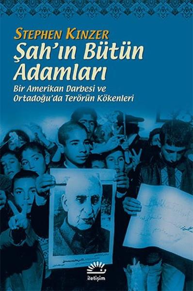 Stephen KinzerBücher zum Islam und zum Nahen Osten Şah’ın Bütün Adamları