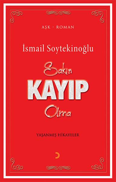İsmail SoytekinoğluTürkçe RomanlarSakın Kayıp Olma