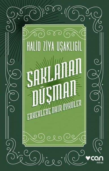 Halid Ziya UşaklıgilHalid Ziya Uşaklıgil (1866 - 1945)Saklanan Düşman-Erkeklere Dair Öyküler