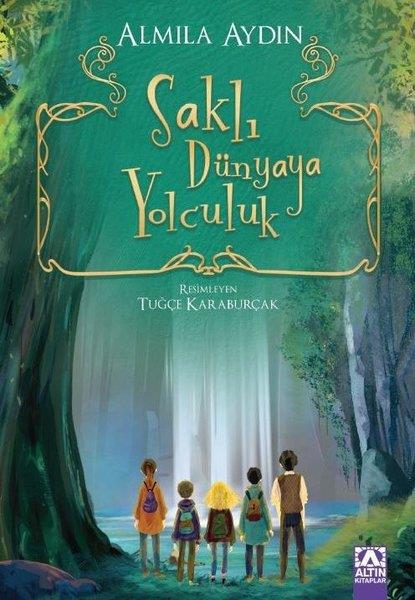 Almila AydınÇocuk Gençlik RomanlarıSaklı Dünyaya Yolculuk