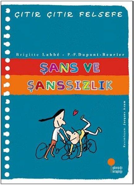 Brigitte LabbeÇocuk Başvuru KitaplarıŞans ve Şanssızlık-Çıtır Çıtır Felsefe