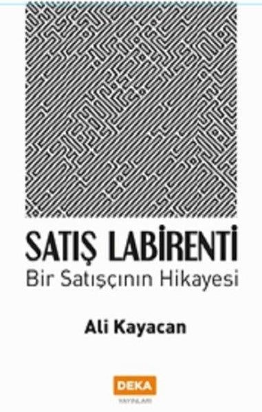 Ali KayacanPazarlama, Reklamcılık ve Satış KitaplarıSatış Labirenti - Bir Satışçının Hikayesi