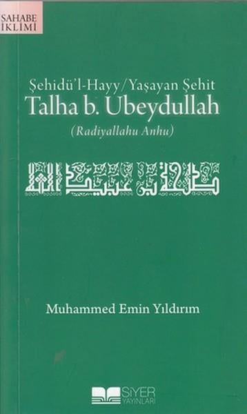 Muhammed Emin Yıldırımİslami Romanlar & İslam Edebiyatı KitaplarıŞehidü'l-Hayy: Yaşayan Şehit Talha B. Ubeydullah