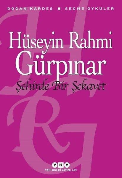 Hüseyin Rahmi GürpınarHüseyin Rahmi Gürpınar (1864 - 1944)Şehirde Bir Şekavet - Seçme Öyküler