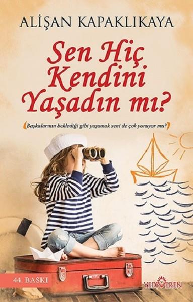 Alişan KapaklıkayaKişisel Gelişim KitaplarıSen Hiç Kendini Yaşadın mı?