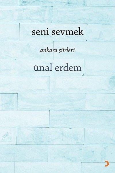 Ünal ErdemTürkçe Şiir KitaplarıSeni Sevmek - Ankara Şiirleri