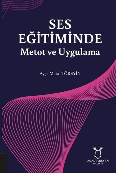 Ayşe Meral TöreyinMüzik Eğitimi KitaplarıSes Eğitiminde Metot ve Uygulama