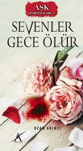 Ozan AkıncıAraştırma-İnceleme-ReferansSevenler Gece Ölür