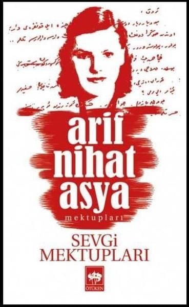 Arif Nihat AsyaArif Nihat Asya (1904 - 1975)Sevgi Mektupları