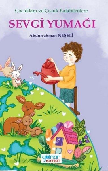 Abdurrahman NeşeliGedichtsbücher für KinderÇocuklara ve Çocuk Kalabilenlere Sevgi Yumağı