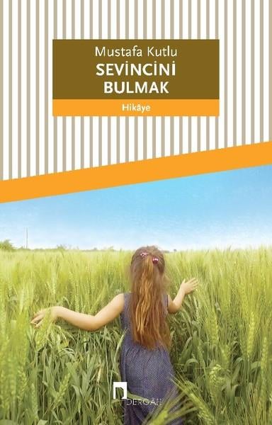 Mustafa KutluHikaye (Öykü) KitaplarıSevincini Bulmak