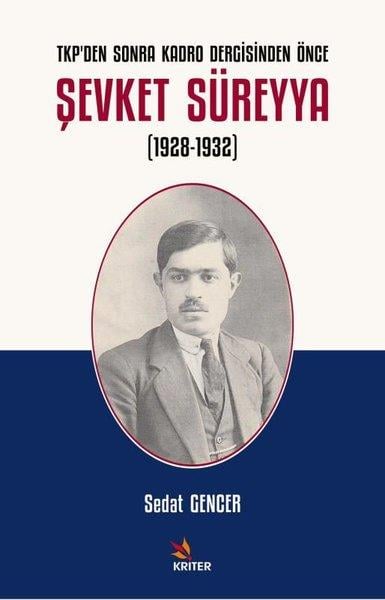 Sedat GencerEleştiri & Kuram & İnceleme KitaplarıŞevket Süreyya 1928 - 1932: TKP'den Sonra Kadro Dergisinden Önce