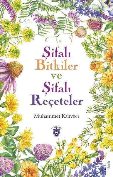 Muhammet KahveciAlternatif Tıp KitaplarıŞifalı Bitkiler ve Şifalı Reçeteler